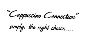 CAPPUCCINO CONNECTION SIMPLY, THE RIGHTCHOICE..... logo