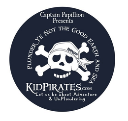 CAPTAIN PAPILLION PRESENTS KIDPIRATES.COM PLUNDER YE NOT THE GOOD EARTH AND SEA LET US BE ABOUT ADVENTURE & UNPLUNDERING logo