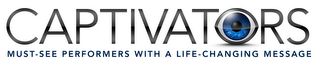 CAPTIVATORS MUST-SEE PERFORMERS WITH A LIFE-CHANGING MESSAGE logo