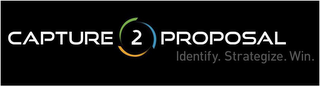 CAPTURE 2 PROPOSAL IDENTIFY. STRATEGIZE. WIN. logo