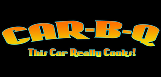 CAR-B-Q THIS CAR REALLY COOKS! logo