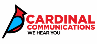 CARDINAL COMMUNICATIONS WE HEAR YOU