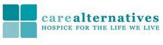 CARE ALTERNATIVES HOSPICE FOR THE LIFE WE LIVE logo