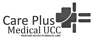 CARE PLUS MEDICAL UCC YOUR EASY ACCESS TO MEDICAL CARE logo