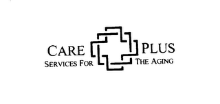 CARE PLUS SERVICES FOR THE AGING