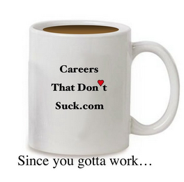 CAREERS THAT DON T SUCK. SINCE YOU GOTTA WORK... logo