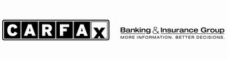 CARFAX BANKING & INSURANCE GROUP MORE INFORMATION. BETTER DECISIONS logo