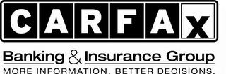 CARFAX BANKING & INSURANCE GROUP MORE INFORMATION. BETTER DECISIONS logo