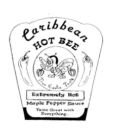 CARIBBEAN HOT BEE TRUE EXOTIC TASTE EXTREMELY HOT MAPLE PEPPER SAUCE TASTE GREAT WITH EVERYTHING... logo