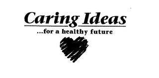 CARING IDEAS . . . FOR A HEALTHY FUTURE logo