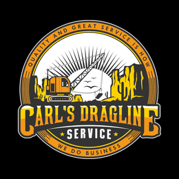CARL'S DRAGLINE SERVICE, QUALITY AND GREAT SERVICE IS HOW WE DO BUSINESS! logo