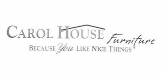 CAROL HOUSE FURNITURE BECAUSE YOU LIKE NICE THINGS logo