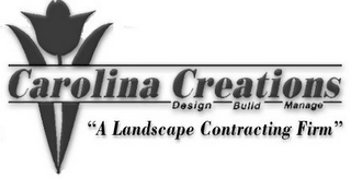 CAROLINA CREATIONS "A LANDSCAPE CONTRACTING FIRM" DESIGN BUILD MANAGE logo