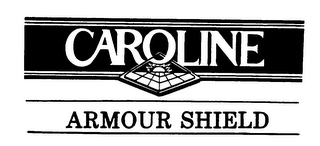 CAROLINE ARMOUR SHIELD