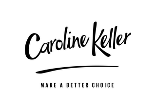 CAROLINE KELLER MAKE A BETTER CHOICE logo