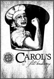CAROL'S FIT BAKERY WE MAKE IT FIT YOU BAKE IT FRESH logo