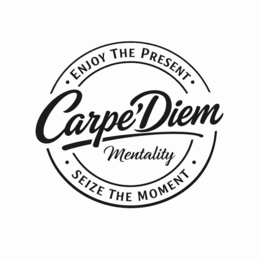 CARPE' DIEM MENTALITY • ENJOY THE PRESENT •  • SEIZE THE MOMENT • logo