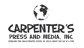 CARPENTER'S PRESS AND MEDIA, INC SPREADING THE UNADULTERATED GOSPEL OF JESUS CHRIST ONE DAY AT A TIME logo
