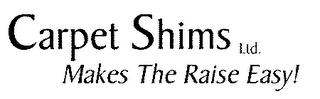 CARPET SHIMS LTD. MAKES THE RAISE EASY! logo