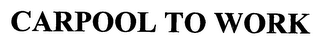 CARPOOL TO WORK logo