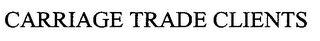 CARRIAGE TRADE CLIENTS logo