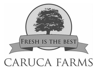 CARUCA FARMS FRESH IS THE BEST logo