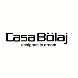 CASA BOLAJ DESIGNED TO DREAM logo