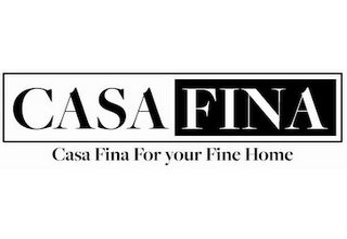 CASA FINA CASA FINA FOR YOUR FINE HOME logo