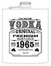 CASA MAESTRI VODKA ORIGINAL PREMIUM HAND CRAFTED DISTILL P/80289 1965 MADE SP/1959 LIMITED EDITION PRODUCT OF FRANCE FRENCH VODKA 40% ALC./VOL. (80 PROOF) CONT. NET. 200ML logo