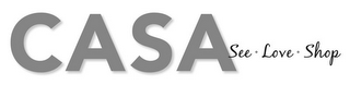 CASA SEE · LOVE · SHOP logo
