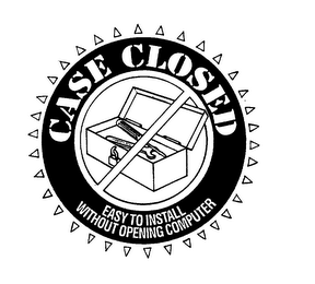 CASE CLOSED EASY TO INSTALL WITHOUT OPENING COMPUTER logo