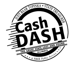 CASH DASH JUDY BAAR TOPINKA STATE TREASURER THE GREAT STATE LOST AND FOUND ILLINOIS A FREE PUBLIC SERVICE logo