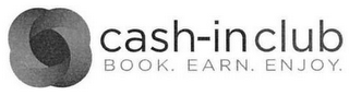 CASH-IN CLUB BOOK. EARN. ENJOY. logo