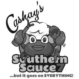 CASHAY'S SOUTHERN SAUCE 7 ...BUT IT GOES ON EVERYTHING! logo