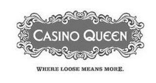CASINO QUEEN WHERE LOOSE MEANS MORE. logo