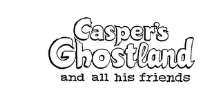 CASPER'S GHOSTLAND AND ALL HIS FRIENDS logo