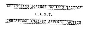 C.A.S.T. CHRISTIANS AGAINST SATAN'S TACTICS CHRISTIANS AGAINST SATAN'S TACTICS logo