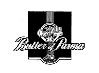 CASTELLI DAL 1892 BUTTER OF PARMA SELEZIONE INDUSTRIE ALIMENTARI S.P. A. REGGIO EMILIA SPECIALITA CASEARIE logo