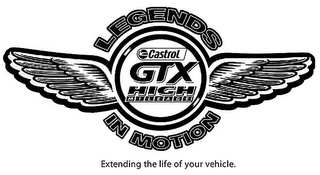 CASTROL GTX HIGH MILEAGE LEGENDS IN MOTION EXTENDING THE LIFE OF YOUR VEHICLE logo