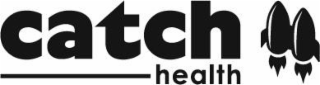 CATCH HEALTH