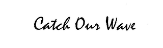CATCH OUR WAVE logo
