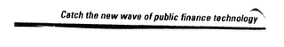 CATCH THE NEW WAVE OF PUBLIC FINANCE TECHNOLOGY logo