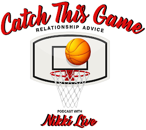CATCH THIS GAME RELATIONSHIP ADVICE PODCAST WITH NIKKI LIVE logo