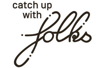 CATCH UP WITH FOLKS logo