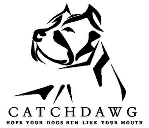 CATCHDAWG HOPE YOUR DOGS RUN LIKE YOUR MOUTH logo