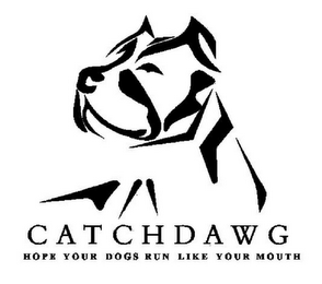 CATCHDAWG HOPE YOUR DOGS RUN LIKE YOUR MOUTH logo