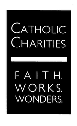 CATHOLIC CHARITIES FAITH. WORKS. WONDERS. logo
