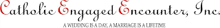 CATHOLIC ENGAGED ENCOUNTER, INC. A WEDDING IS A DAY, A MARRIAGE IS A LIFETIME logo