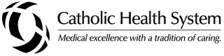 CATHOLIC HEALTH SYSTEM MEDICAL EXCELLENCE WITH A TRADITION OF CARING. logo