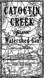 CATOCTIN CREEK ORGANIC WATERSHED GIN DISTILLED FROM RYE NATURALLY DISTILLED AND BOTTLED IN LOUDOUN COUNTY VIRGINIA FROM HIGHEST QUALITY INGREDIENTS CATOCTIN CREEK DISTILLING COMPANY, LLC PURCELLVILLE, VIRGINIA 50% ALC BY VOL 750 ML logo